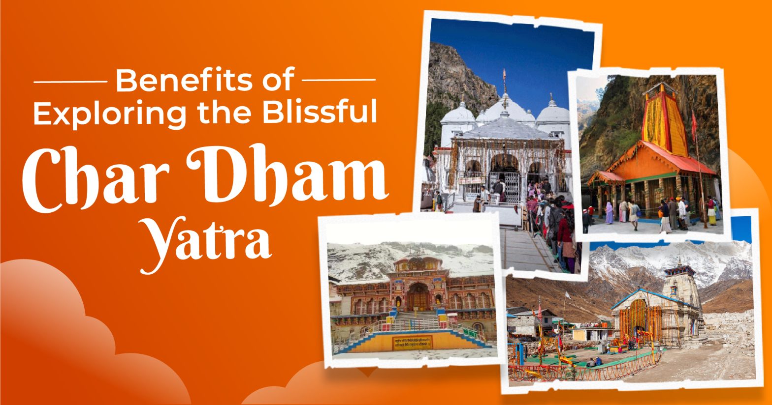 Benefits of Exploring the Blissful Char Dham Yatra