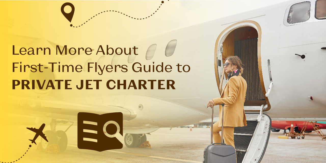 Learn More About First-Time Flyers Guide to Private Jet Charter