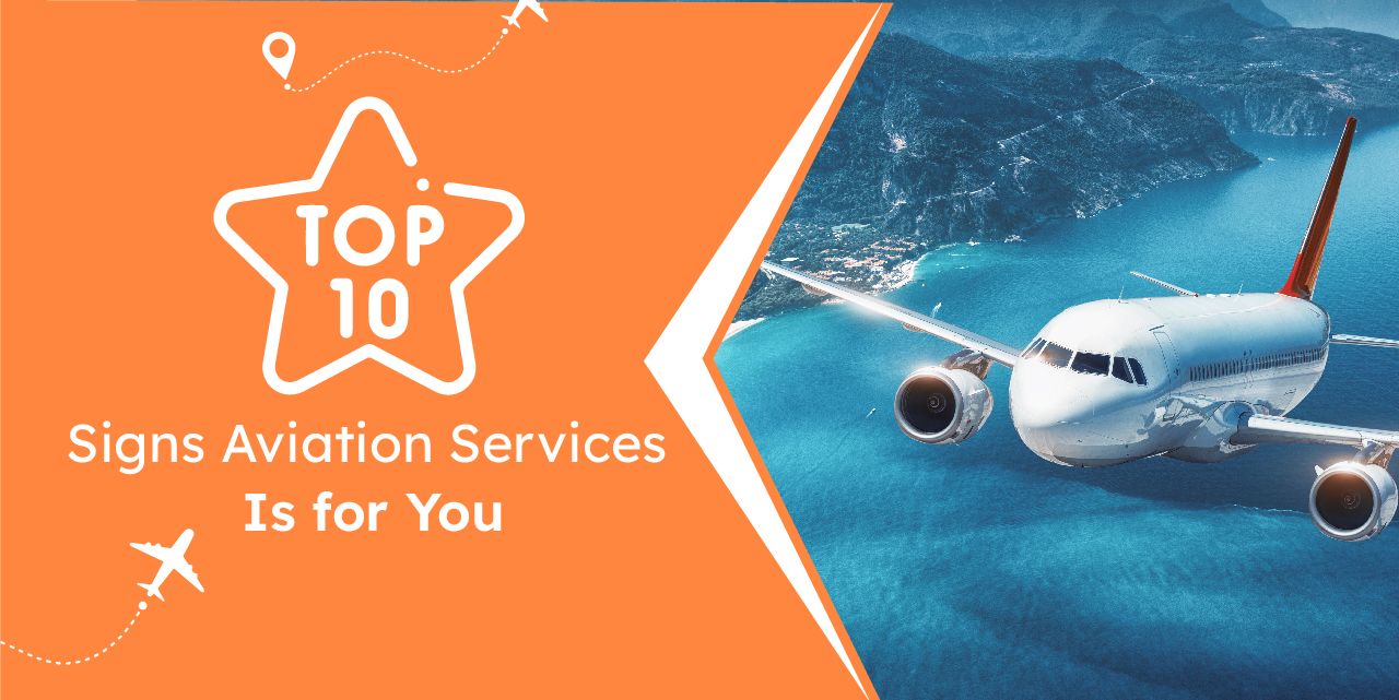 Top 10 Signs Aviation Services Is for You