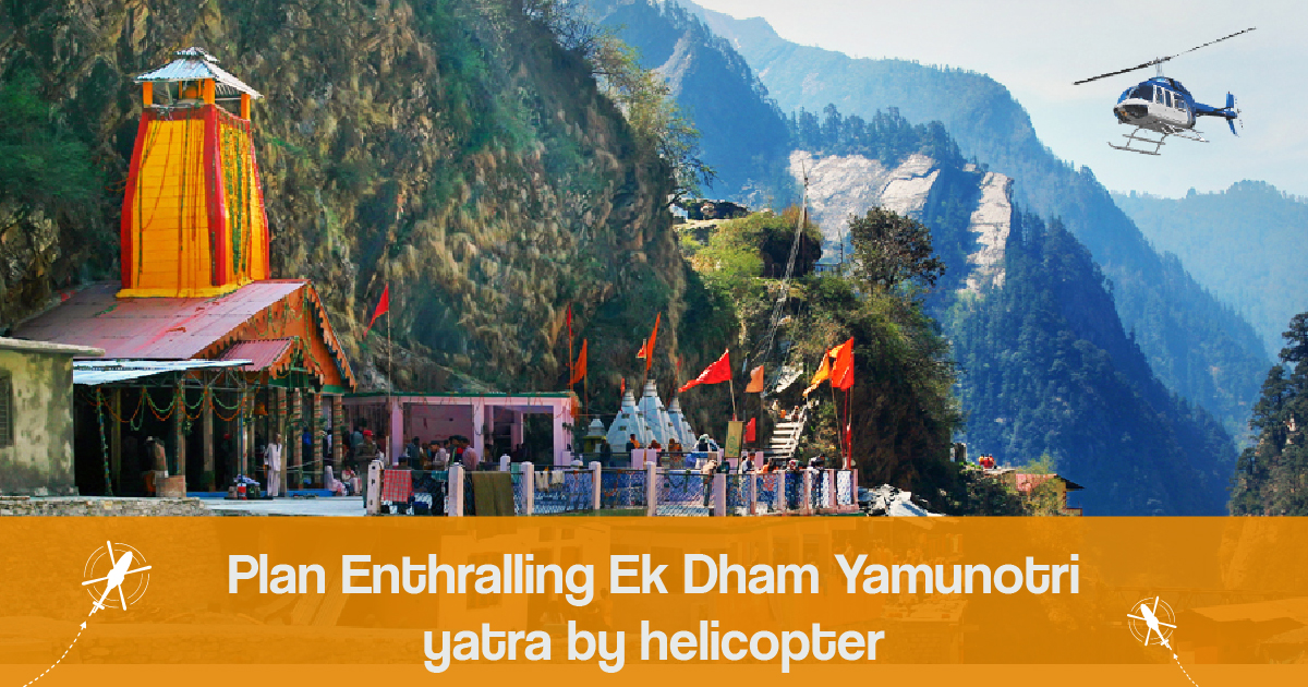 Plan enthralling Ek-Dham Yamunotri yatra by helicopter