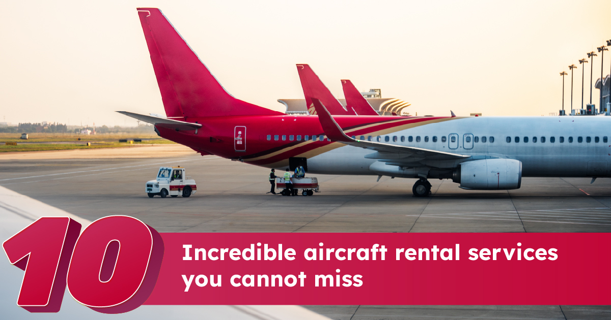 10 Incredible Aircraft rental services you cannot miss