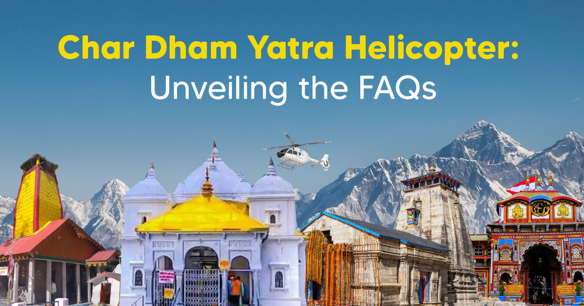 Char Dham Yatra Helicopter: Unveiling the FAQs