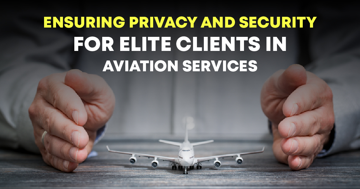 Ensuring Privacy and Security for Elite Clients in Aviation Services