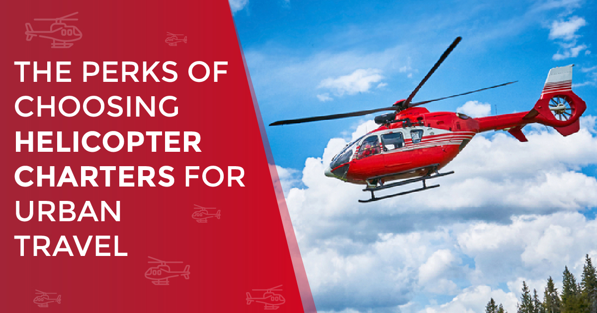 The perks of choosing helicopter charters for urban travel