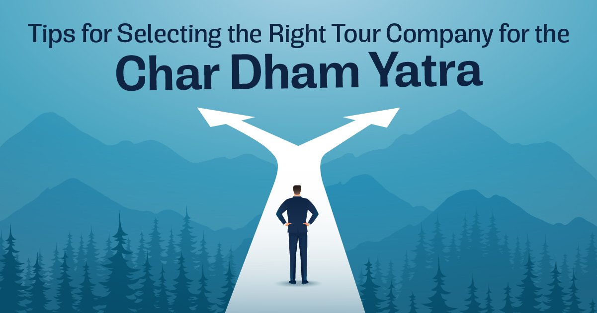 Tips for Selecting the Right Tour Company for the Char Dham Yatra