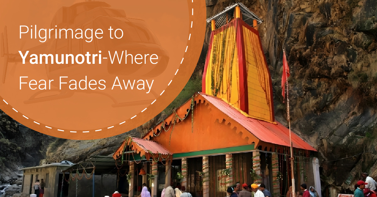 Pilgrimage to Yamunotri-Where Fear Fades Away