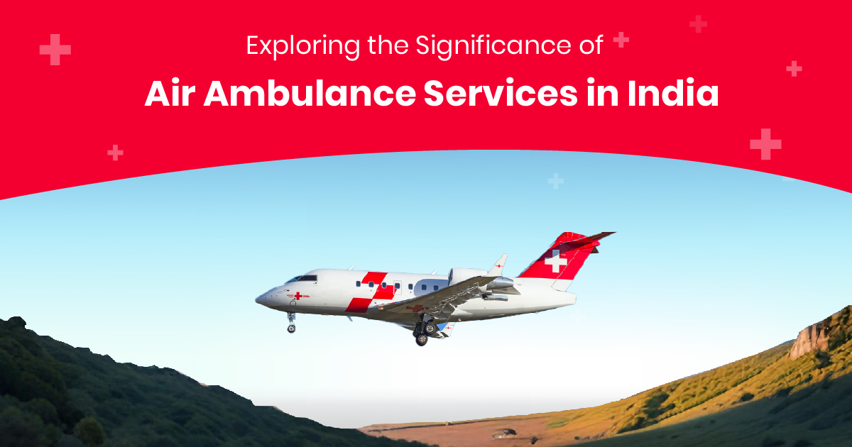 Exploring the Significance of Air Ambulance Services in India