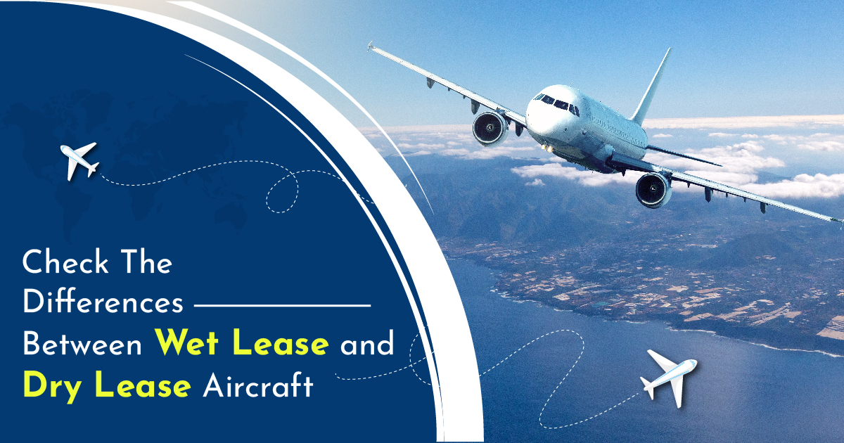 Check the Differences Between Wet Lease and Dry Lease Aircraft