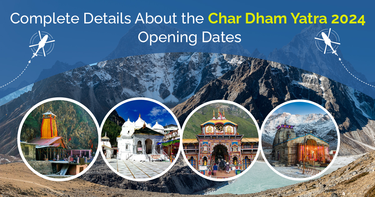 Complete Details About the Char Dham Yatra 2024 Opening Dates