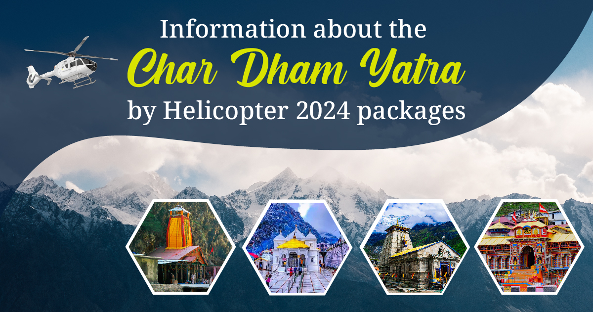 Information about the Char Dham Yatra by Helicopter 2024 packages
