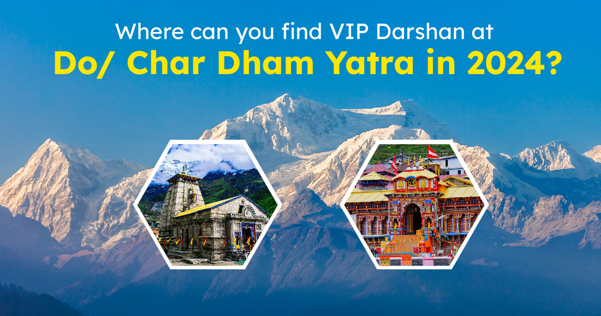 Where can you find VIP Darshan at Do/ Char Dham Yatra in 2024?
