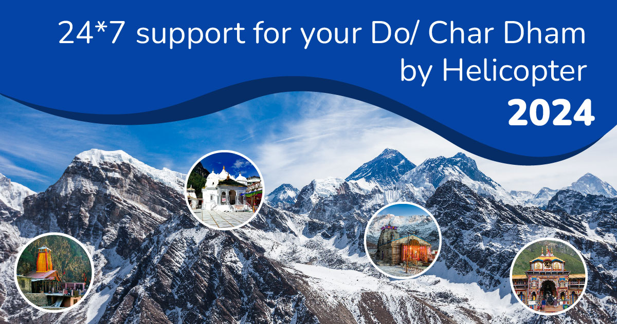 24*7 Support For Your Do/ Char Dham By Helicopter 2024