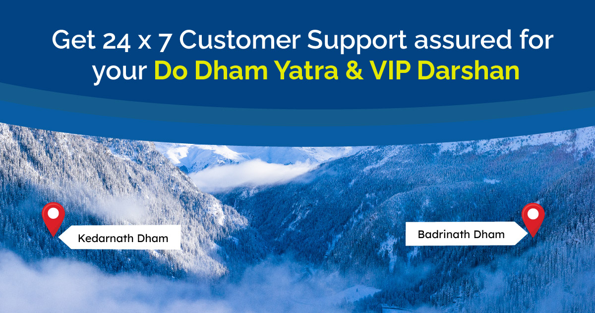 Get 24*7 Customer Support assured for your Do Dham Yatra & VIP Darshan