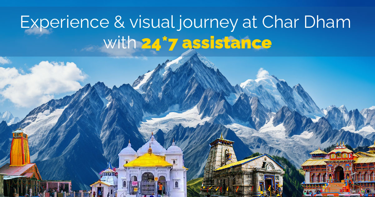 Experience & visual journeys at Char Dham with 24*7 assistance
