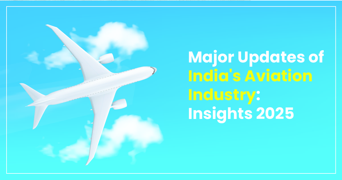 Major Updates of India’s Aviation Industry: Insights 2025 